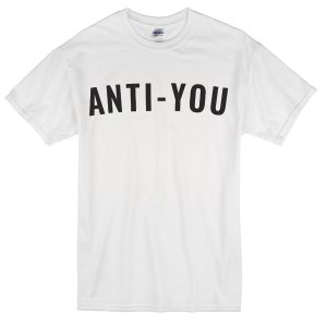 Anti-You T-Shirt