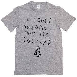 Drake Praying Too Late Hands T-Shirt