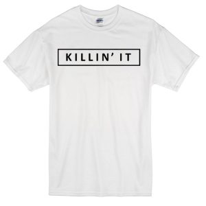 Killin It T-shirt