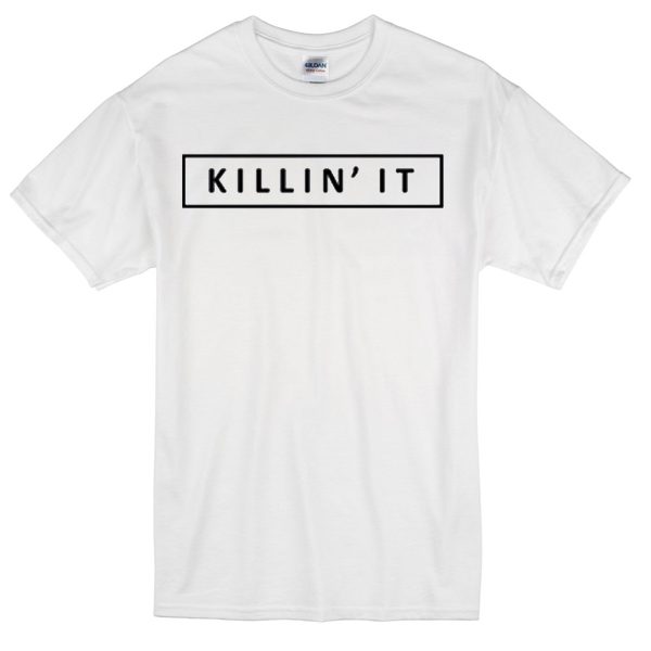 Killin It T-shirt