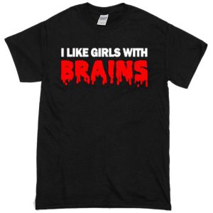 Like Girls With Brains T-Shirt