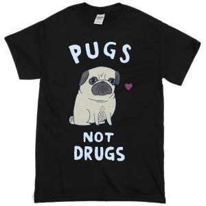 Love Pugs Not Drugs T-shirt