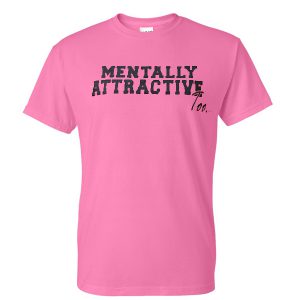 Mentally Attractive Too T-shirt
