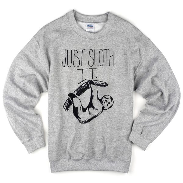 just sloth it sweatshirt