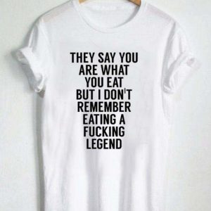 fucking-legend-funny-quotes T-shirt