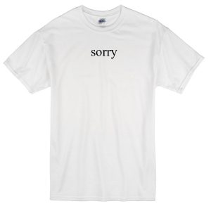 sorry T-Shirt