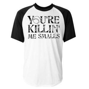 you're killing me smalls baseball raglan t-shirt