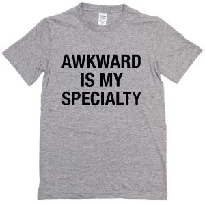 Awkward Is My Specialty T-shirt