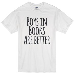 Boys in Books are Better Unisex T-shirt