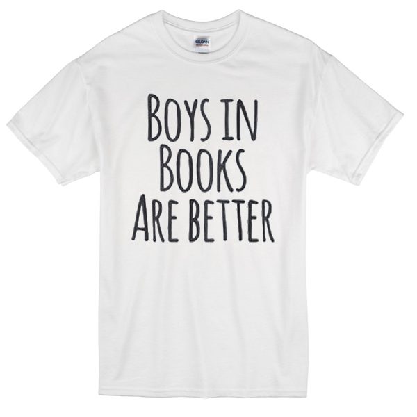 Boys in Books are Better Unisex T-shirt