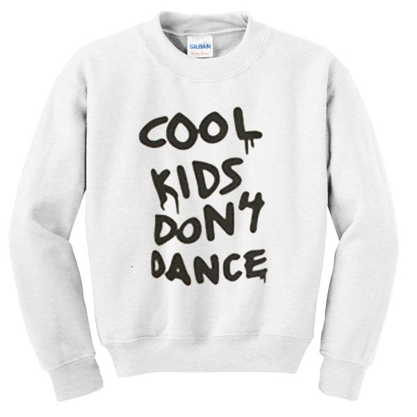 Cool Kids Don't Dance Sweatshirt