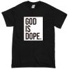 God is Dope Black T-shirt