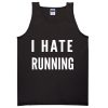 I Hate Running Tanktop