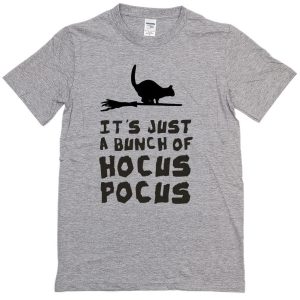 Its Just a Bunch of Hocus Pocus Unisex T-shirt