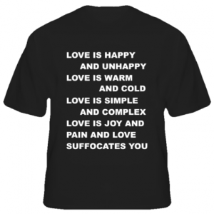 Love is happy and unhappy quote Black T-shirt