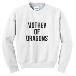 Mother of Dragon Sweatshirt