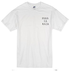 Para La Raza T-shirt