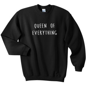 Queen of everything black Sweatshirt