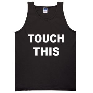 TOUCH THIS Tanktop