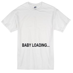 baby loading T-Shirt