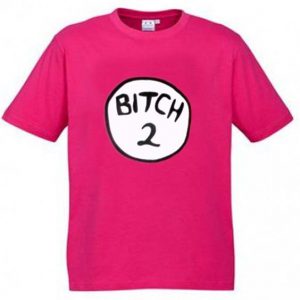 bitch 2 pink T-Shirt