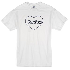 bitches love T-Shirt