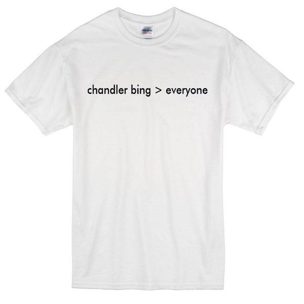 chandler bing everyone T-Shirt