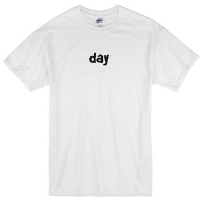 day T-Shirt