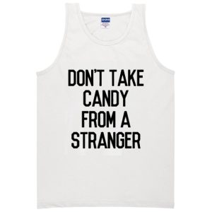 don't take candy from a stranger Adult tank top