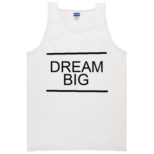 dream big Tanktop