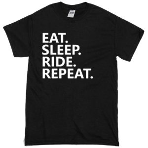 Eat Sleep Ride Repeat T-shirt