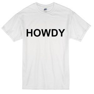 howdy T-Shirt