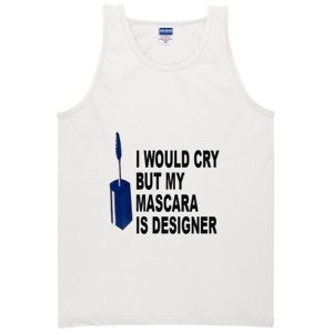 i would cry but tanktop