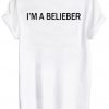 I'm a belieber Back T-shirt