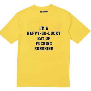 i'm a happy go lucky T-Shirt