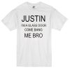 justin i'm a glass door come bang me bro T-Shirt