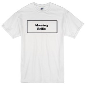 morning selfie T-Shirt