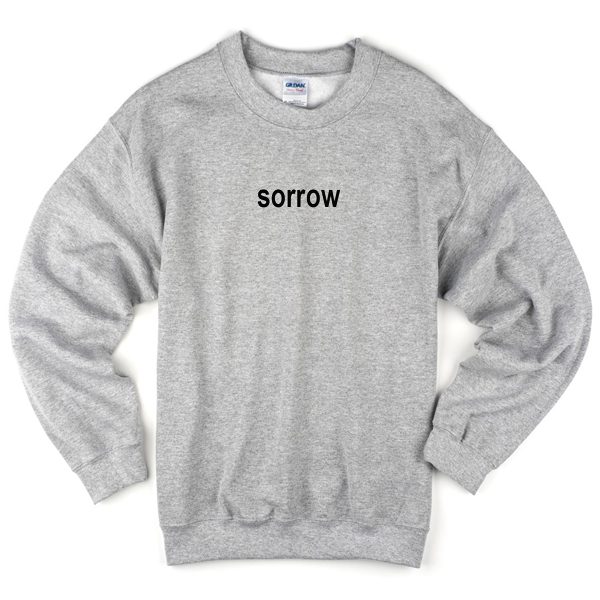 sorrow sweatshirt