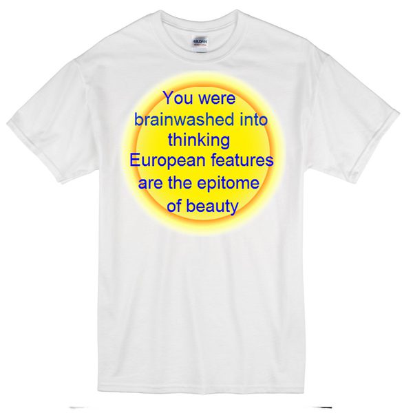 you were brainwashed quote T-shirt