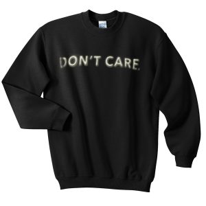 Dont Care Sweatshirt
