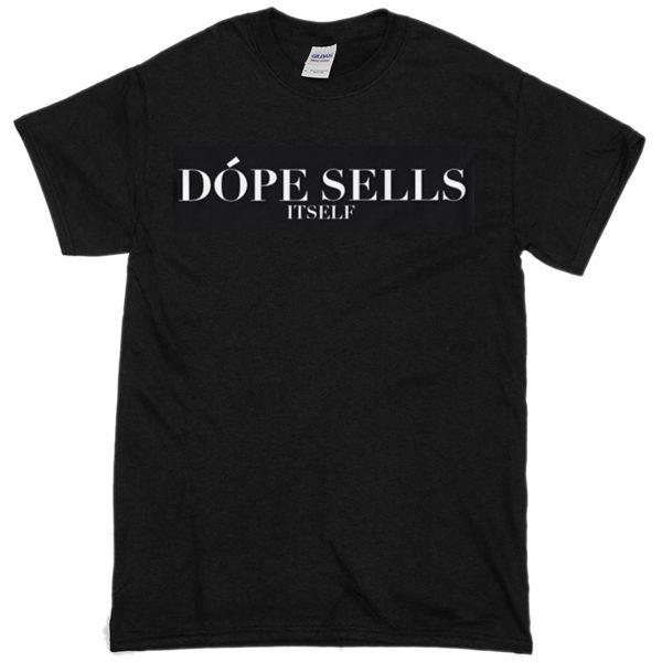 Dope Sells Itself T-shirt