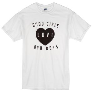 Good Girl Love Bad Boys T-shirt