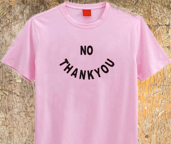 No Thank You T-Shirt