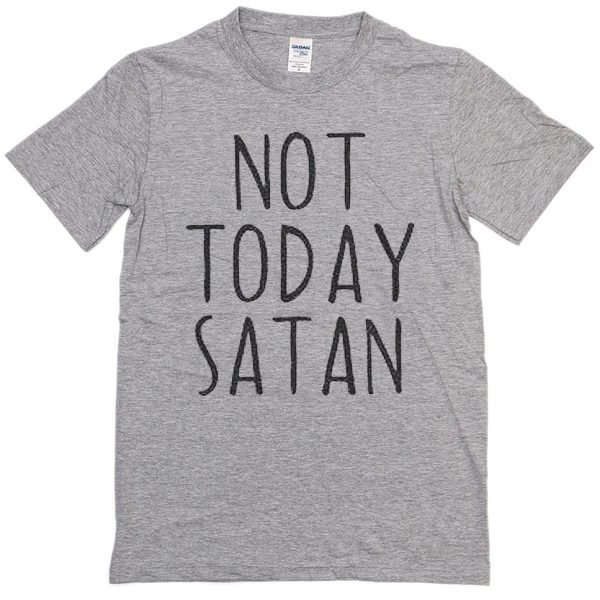 not today satan t-shirt