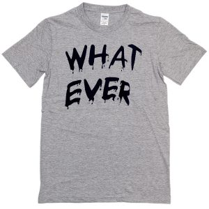 whatever-t-shirt