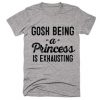 Gosh being a princess t-shirt