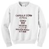 capsule corp quote Sweatshirt