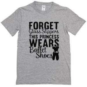 forget glass slippers princess T-Shirt