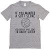 if you wanted a soft serve quotes T-Shirt