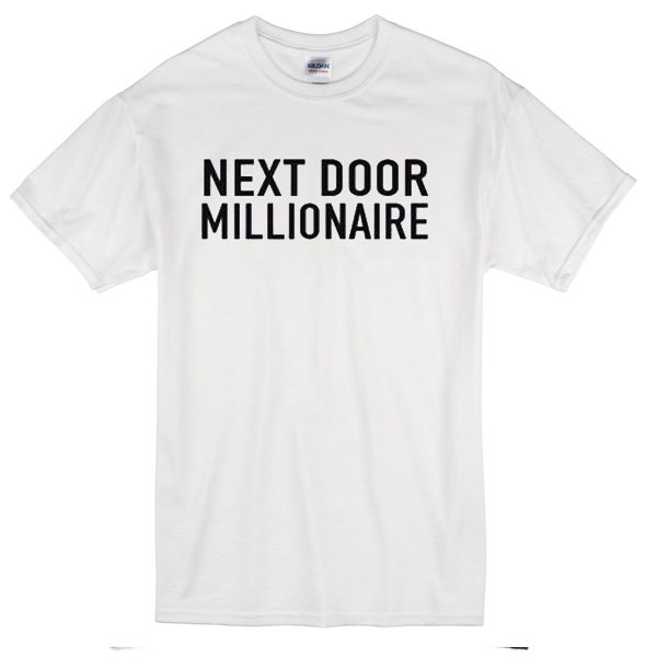 next door millionaire t-shirt